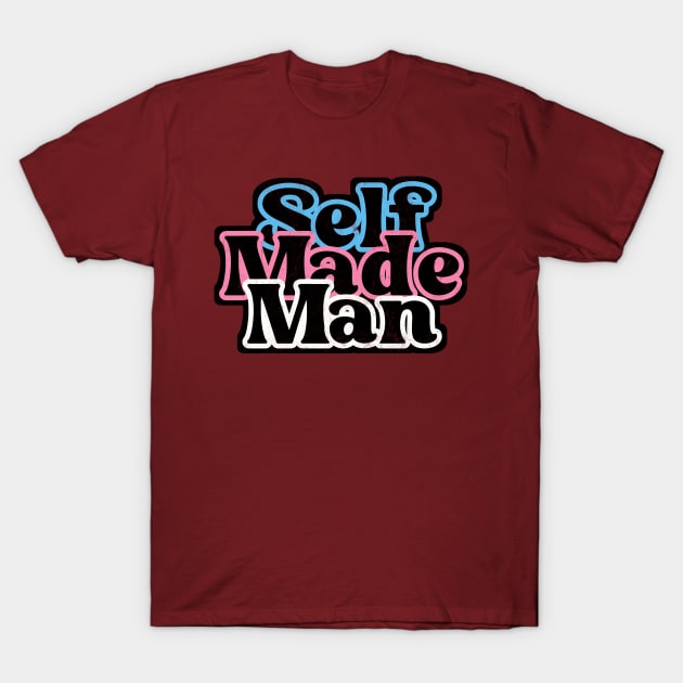 Self Made Trans Man / Trans Pride Retro Design T-Shirt by DankFutura